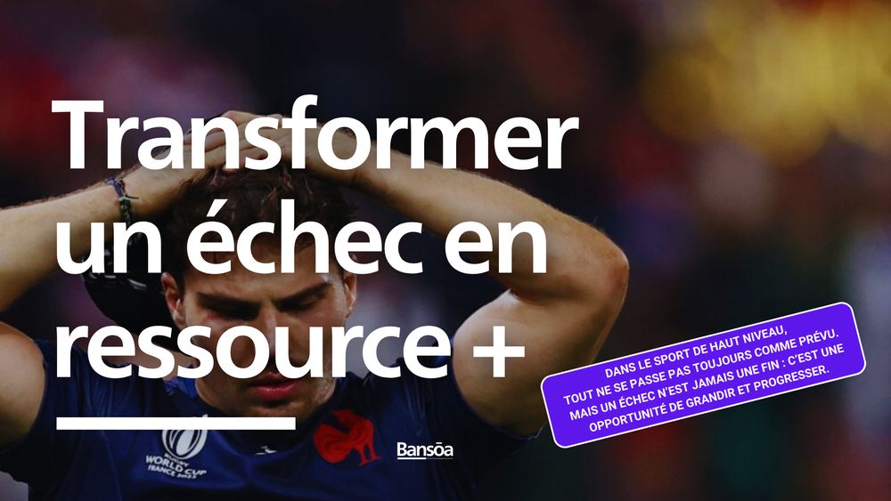 Apprendre d’une expérience difficile : Transformer un échec en ressource grâce à la préparation mentale